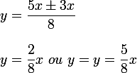 \large y=\dfrac{5x\pm 3x}{8} \\  \\ \large y=\dfrac{2}{8}x~ou~y=\large y=\dfrac{5}{8}x